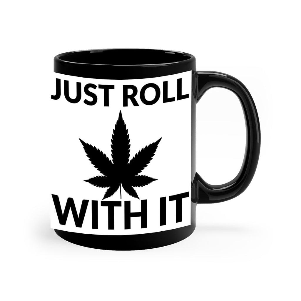 just roll with it a 168#- marijuana-Mug / Coffee Cup