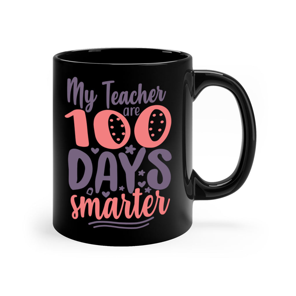 my teacher are 100 days smarter 15#- 100 days-Mug / Coffee Cup
