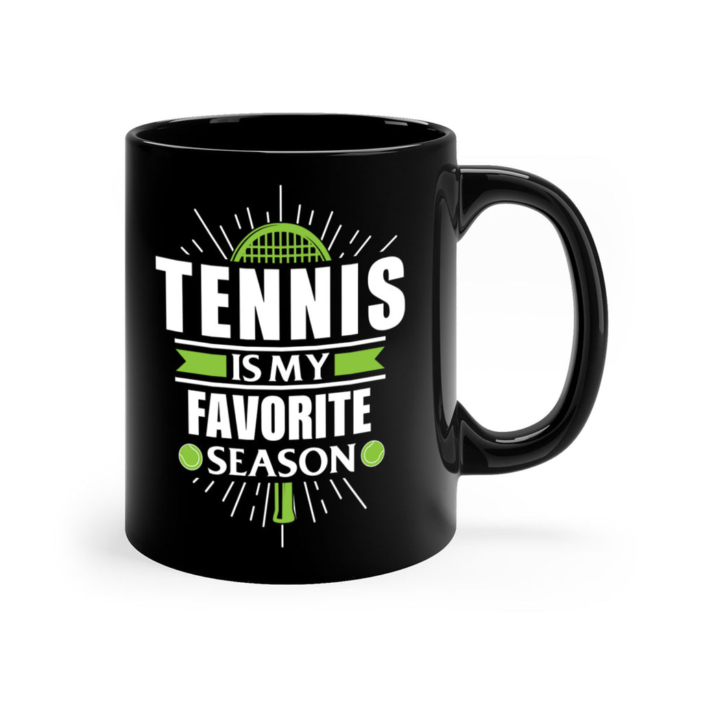 tennis is my favorite season 572#- tennis-Mug / Coffee Cup