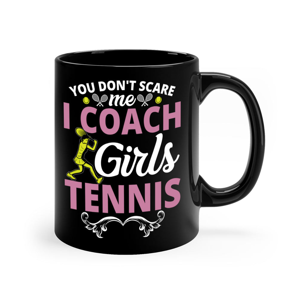 you dont scare me i coach girls tennis 567#- tennis-Mug / Coffee Cup