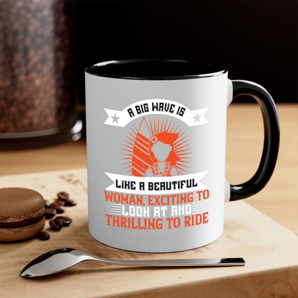 A big wave is like a beautiful woman exciting to look at and thrilling to ride 1524#- surfing-Mug / Coffee Cup