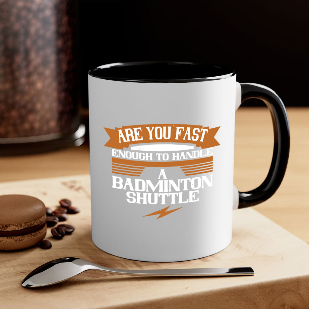 Are you fast enough to handle a badminton shuttle 1956#- badminton-Mug / Coffee Cup