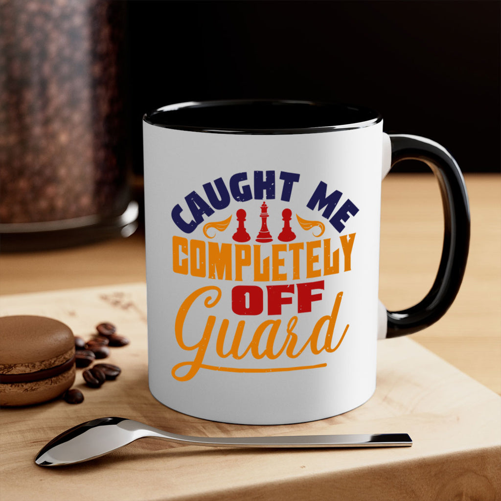 Caught me completely off guard 39#- chess-Mug / Coffee Cup