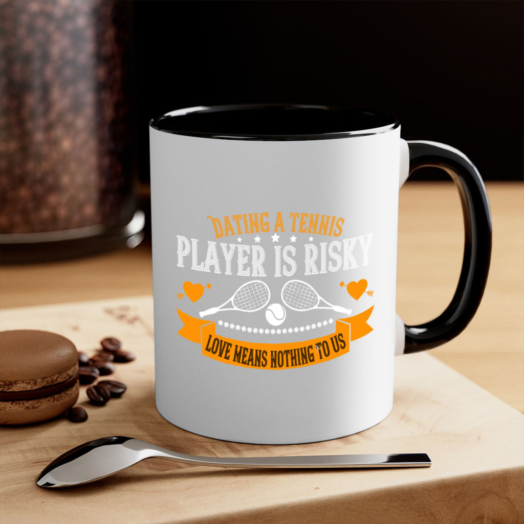 Dating a tennis player is risky love means nothing to us 1333#- tennis-Mug / Coffee Cup