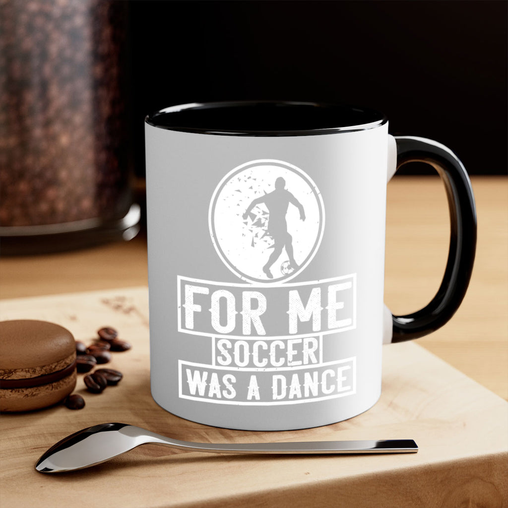 For me soccer was a dance 1230#- soccer-Mug / Coffee Cup