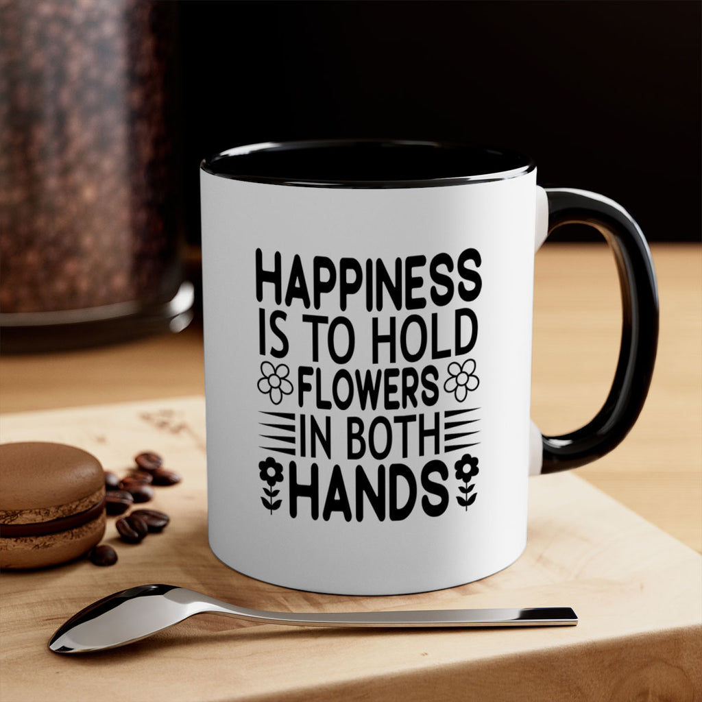 Happiness is to hold flowers 154#- spring-Mug / Coffee Cup
