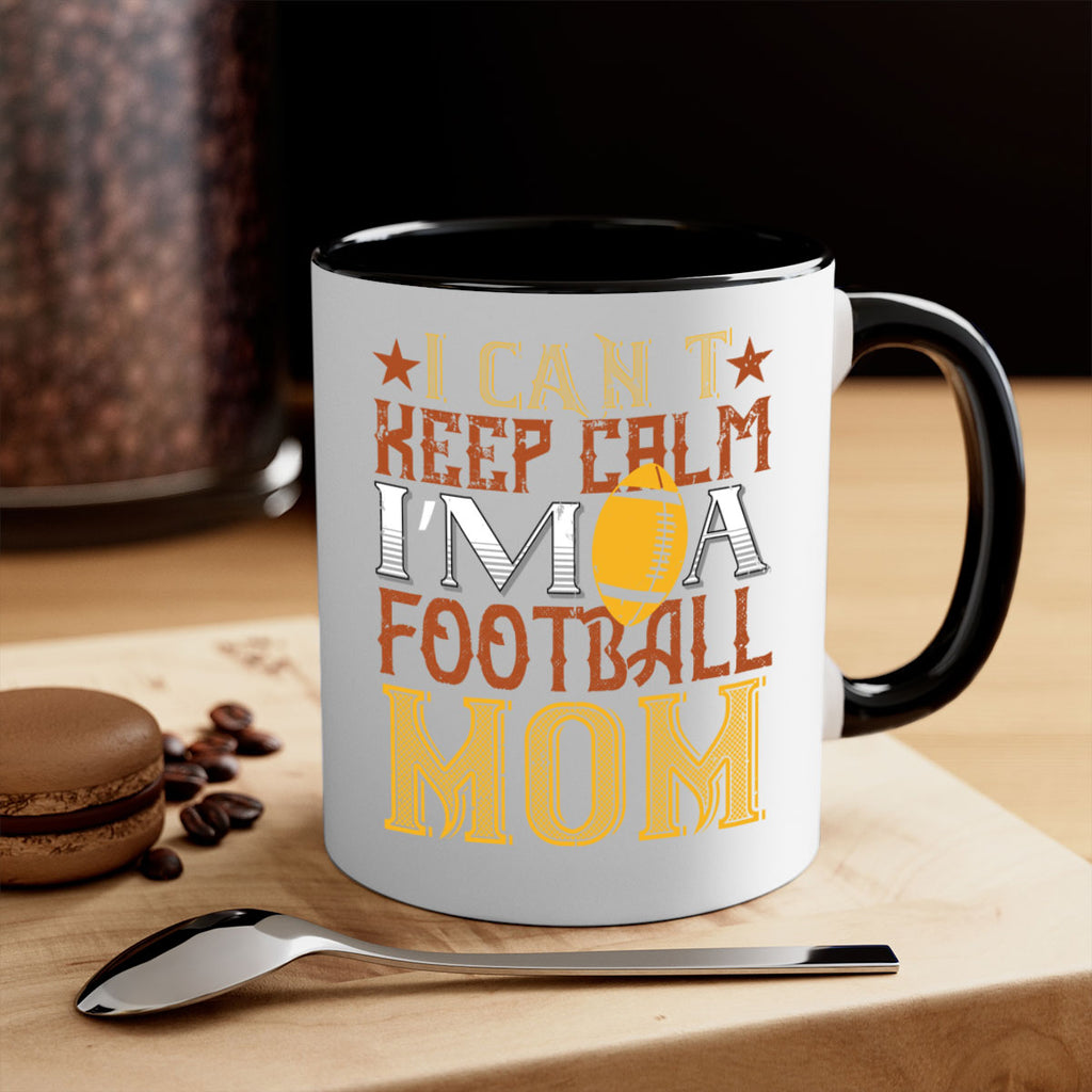 I cant keep clam im a football mom 1163#- football-Mug / Coffee Cup