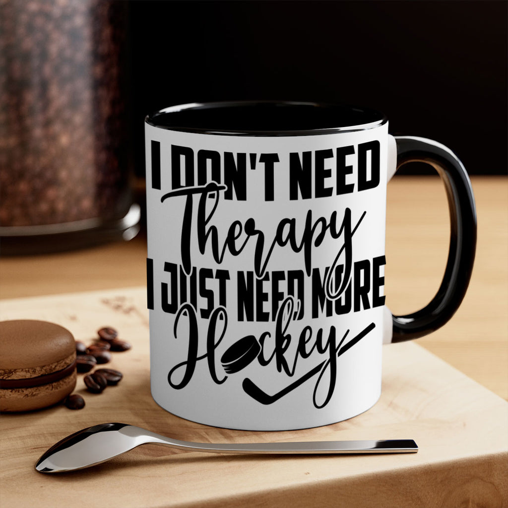 I dont need therapy I just need more hockey 1137#- hockey-Mug / Coffee Cup