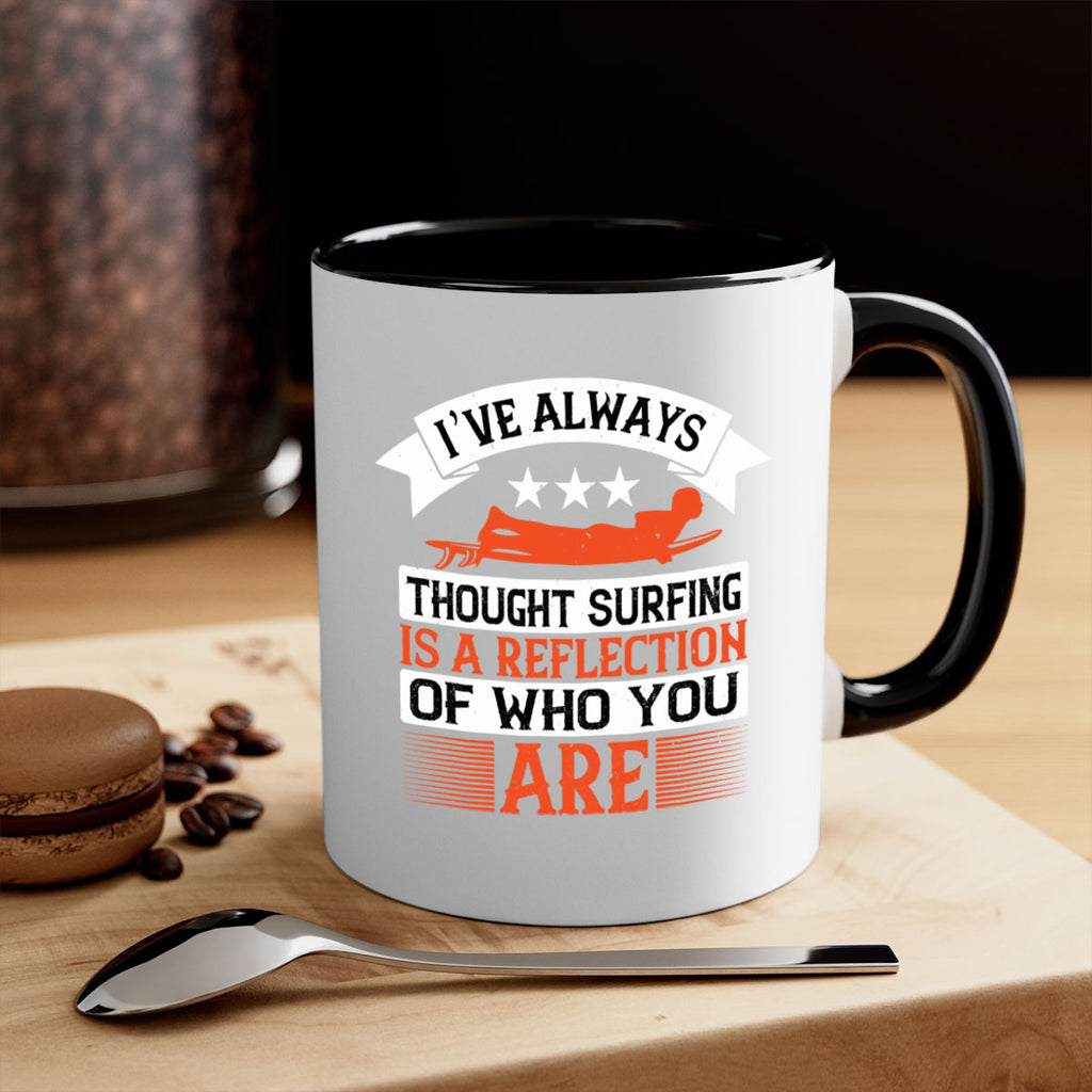 I’ve always thought surfing is a reflection of who you are 964#- surfing-Mug / Coffee Cup