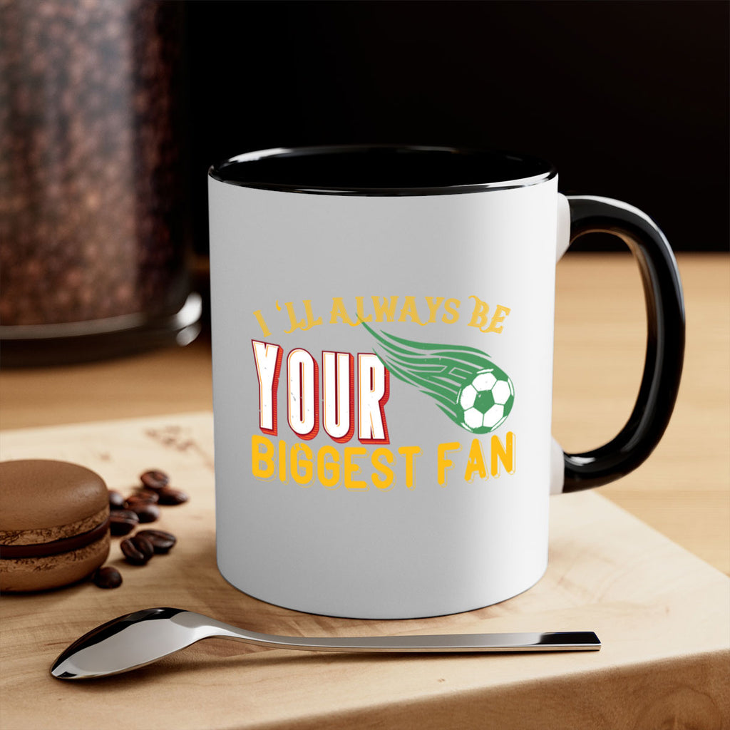 Ill always be your biggest fan 1074#- football-Mug / Coffee Cup
