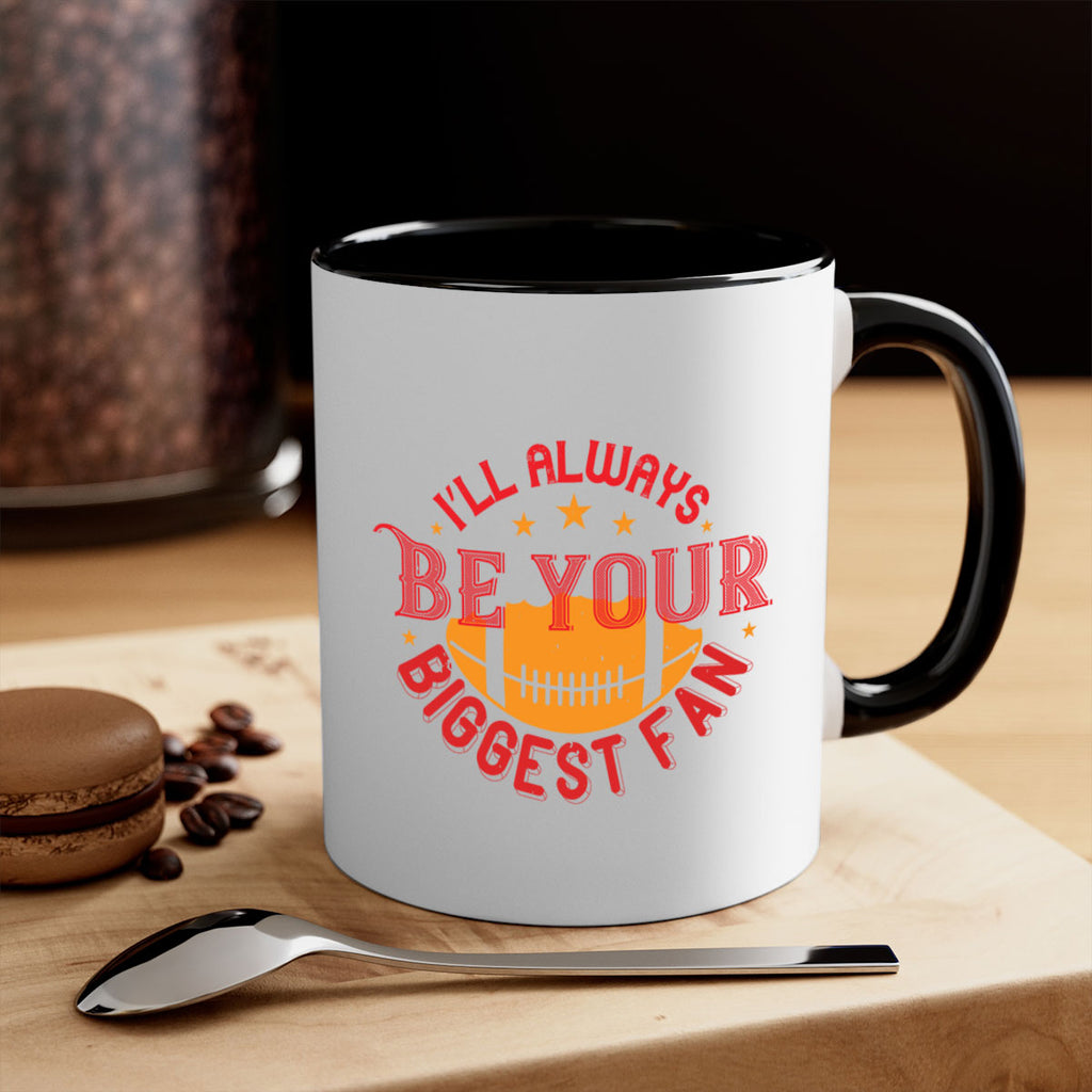 Ill always be your biggets fan 1072#- football-Mug / Coffee Cup