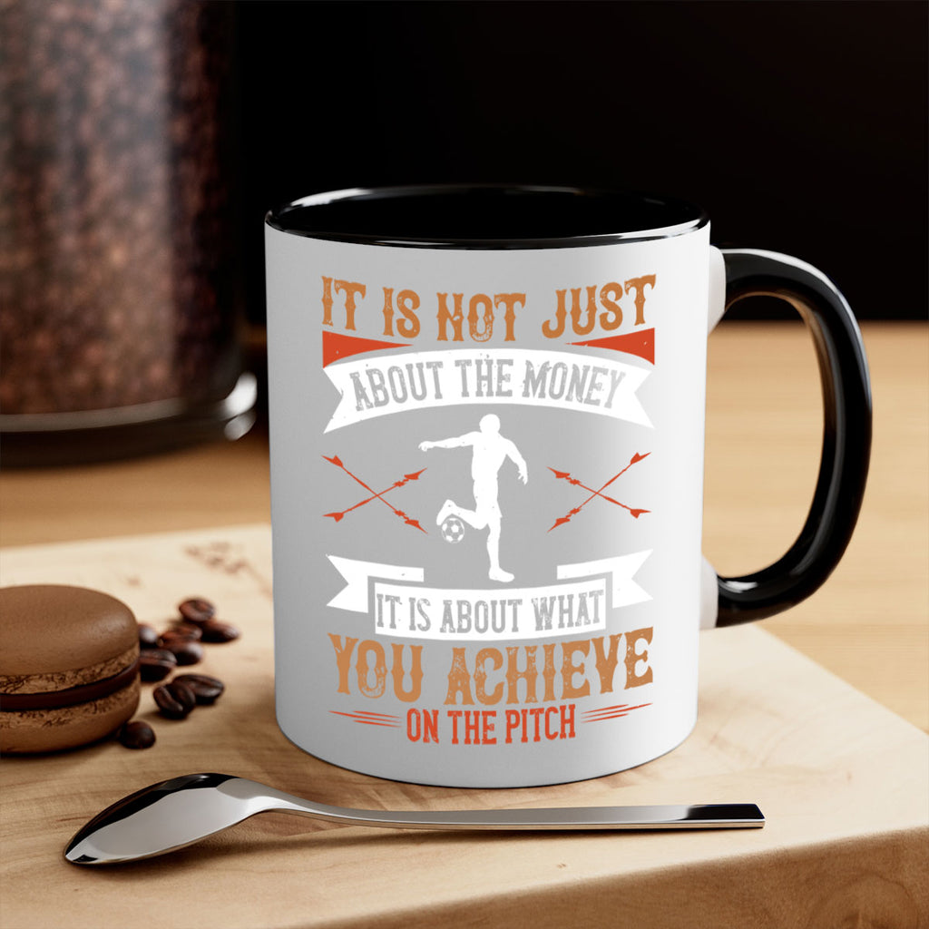 It is not just about the money it is about what you achieve on the pitch 1008#- soccer-Mug / Coffee Cup