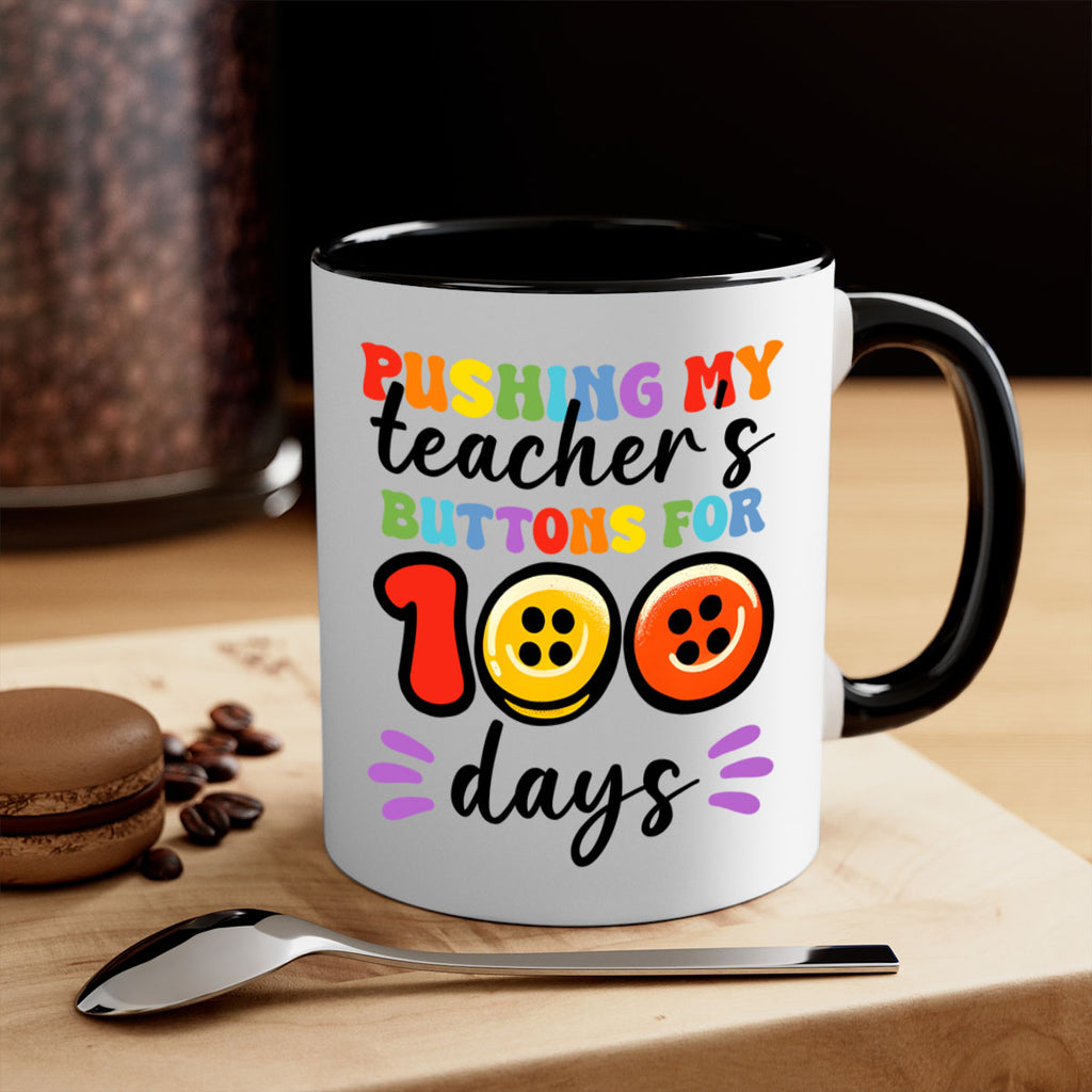 Pushing my Teachers Buttons PNG 55#- 100 days-Mug / Coffee Cup