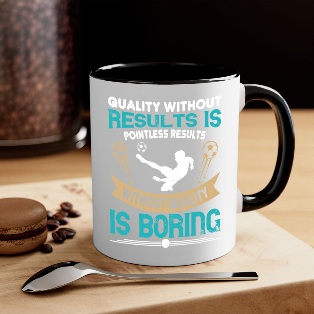Quality without results is pointless Results without quality is boring 561#- soccer-Mug / Coffee Cup