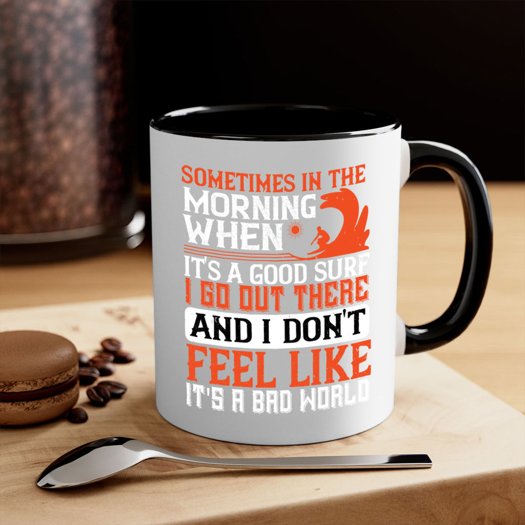 Sometimes in the morning when its a good surf I go out there 446#- surfing-Mug / Coffee Cup