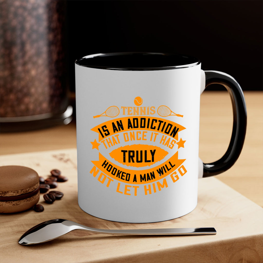 Tennis is an addiction that once it has truly hooked a man will not let him go 310#- tennis-Mug / Coffee Cup