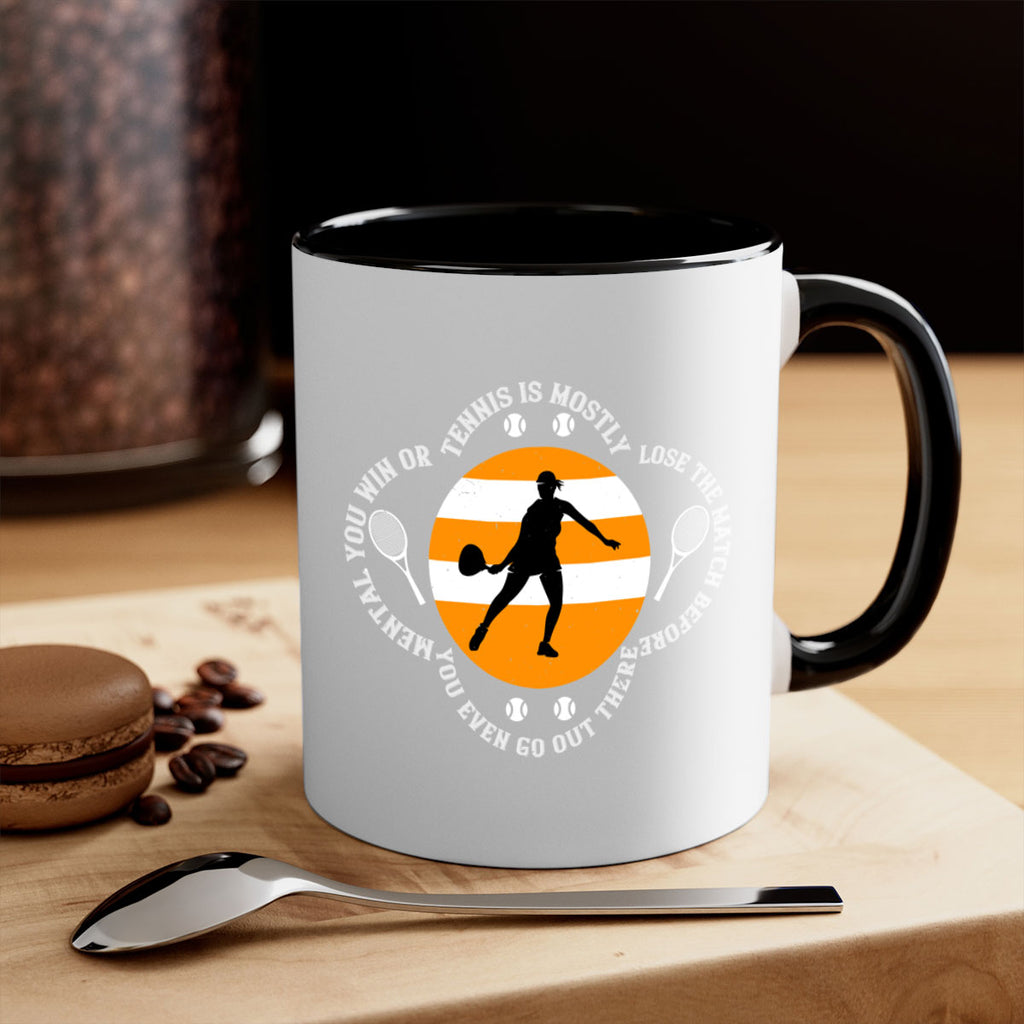 Tennis is mostly mental You win or lose the match before you even go out there 305#- tennis-Mug / Coffee Cup