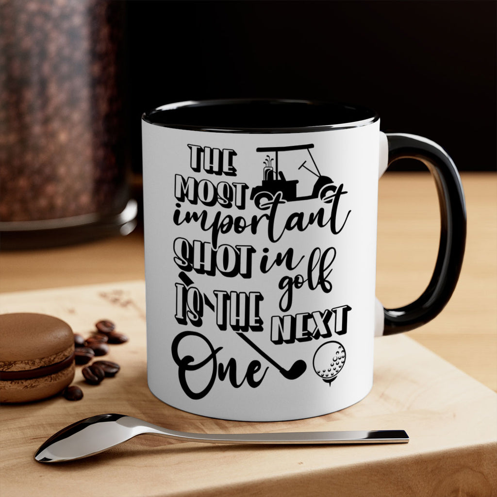 The most important shot in golf is the next one 195#- golf-Mug / Coffee Cup