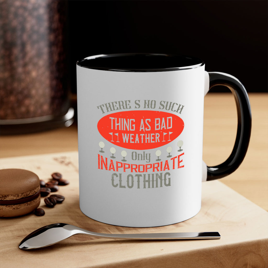 There’s no such thing as bad weather only inappropriate clothing 1765#- golf-Mug / Coffee Cup