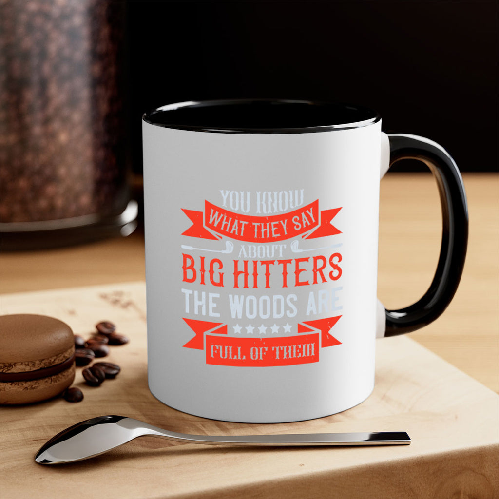 You know what they say about big hitters…the woods are full of them 1753#- golf-Mug / Coffee Cup