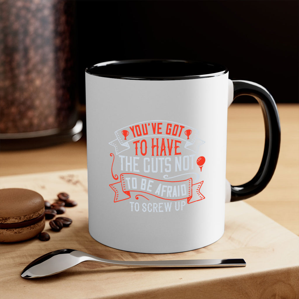 You’ve got to have the guts not to be afraid to screw up 1713#- golf-Mug / Coffee Cup