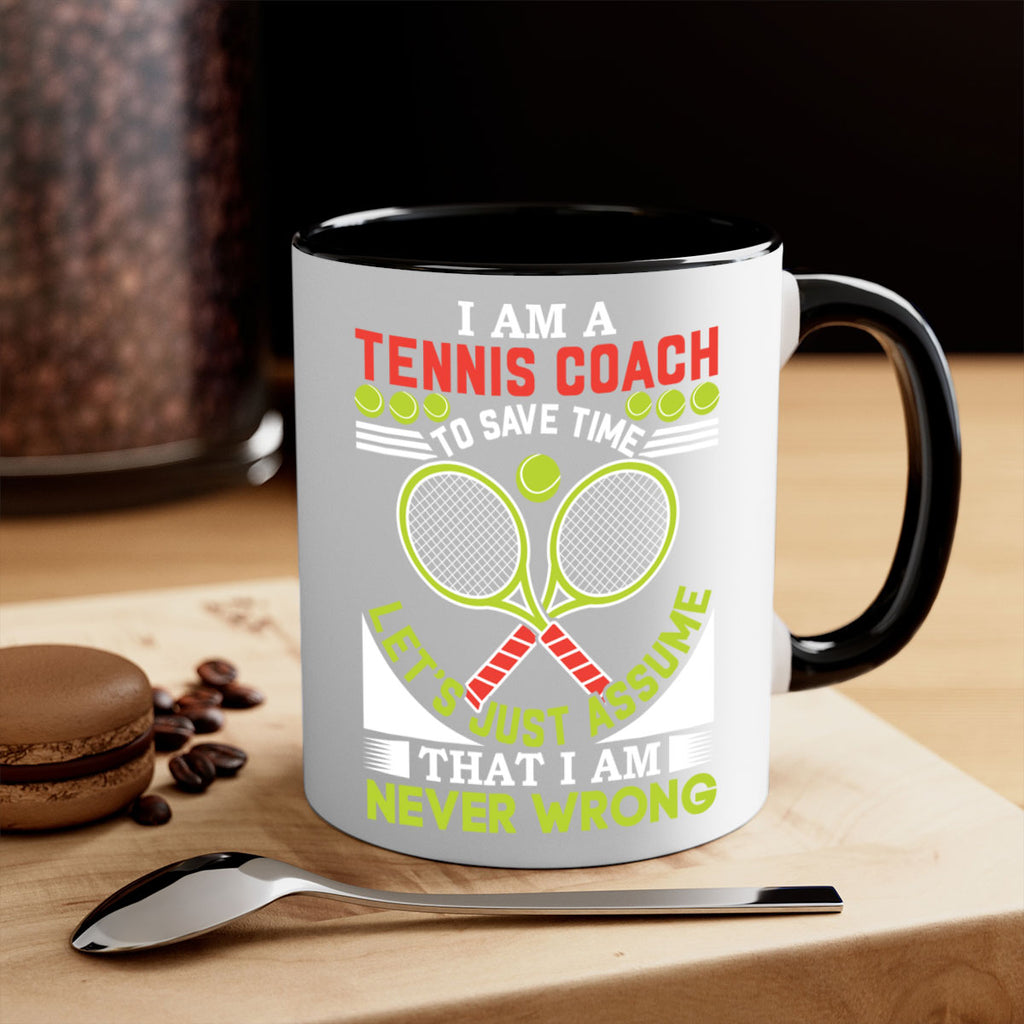 i am a tennis coach i am never wrong 583#- tennis-Mug / Coffee Cup