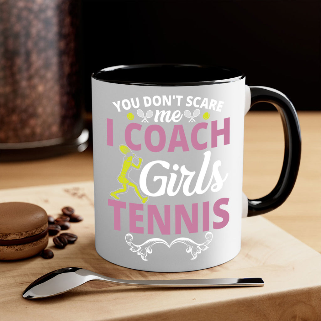 you dont scare me i coach girls tennis 567#- tennis-Mug / Coffee Cup