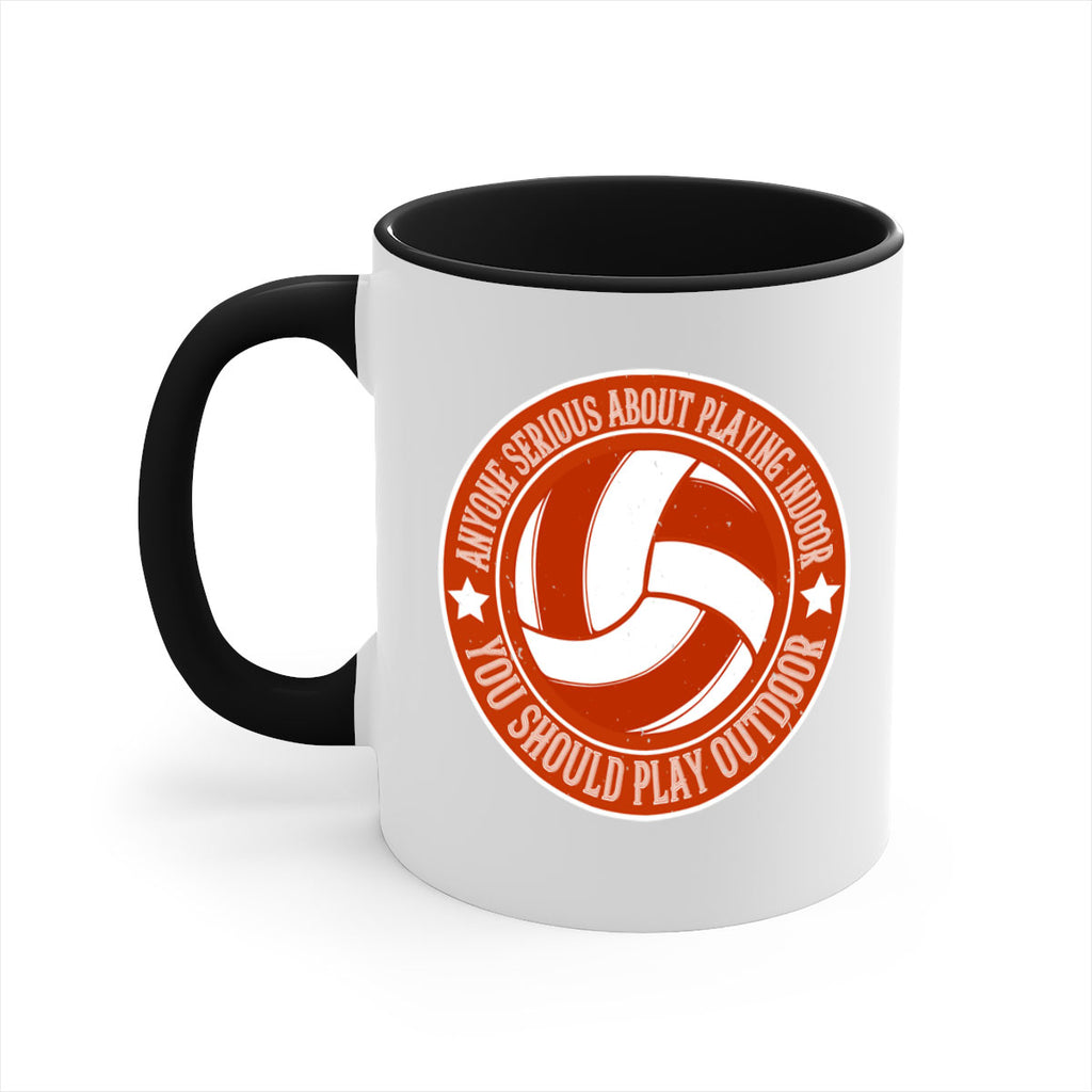 Anyone serious about playing indoor you should play outdoor Style 1458#- volleyball-Mug / Coffee Cup