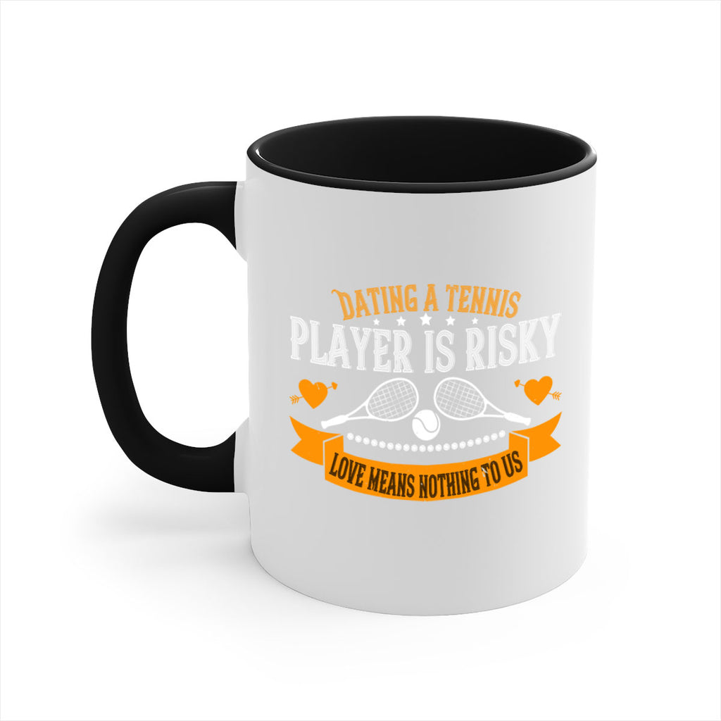 Dating a tennis player is risky love means nothing to us 1333#- tennis-Mug / Coffee Cup