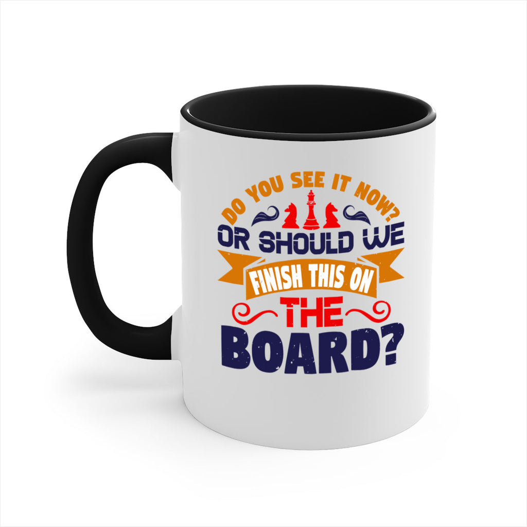 Do you see it now Or should we finish this on the board 2#- chess-Mug / Coffee Cup