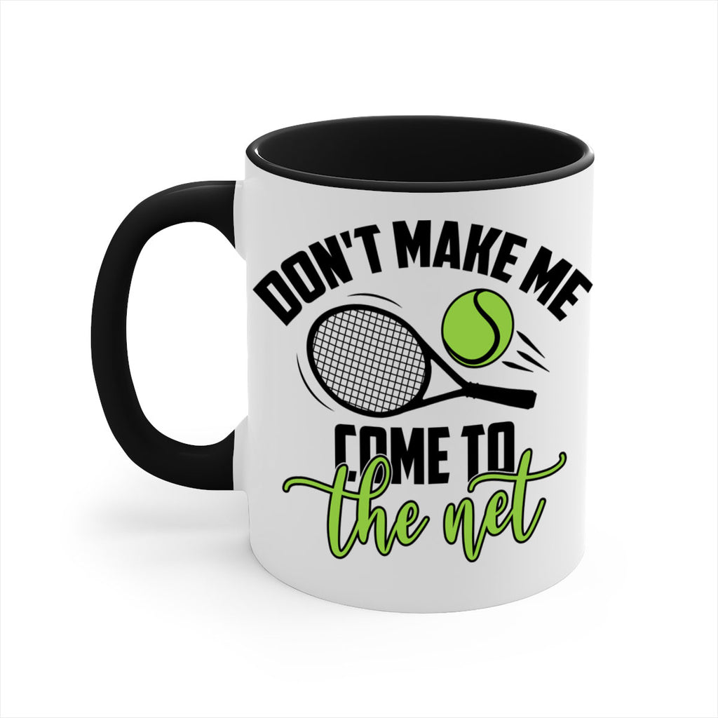 Dont make me Come to the net 1329#- tennis-Mug / Coffee Cup