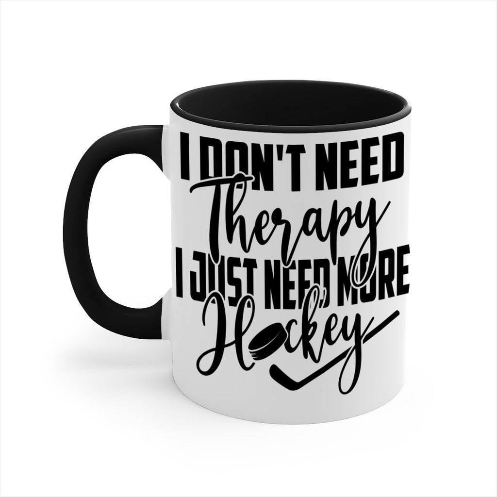 I dont need therapy I just need more hockey 1137#- hockey-Mug / Coffee Cup
