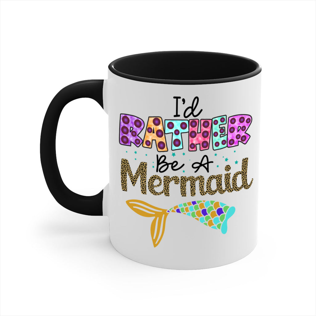 Id Rather Be A Mermaid 241#- mermaid-Mug / Coffee Cup