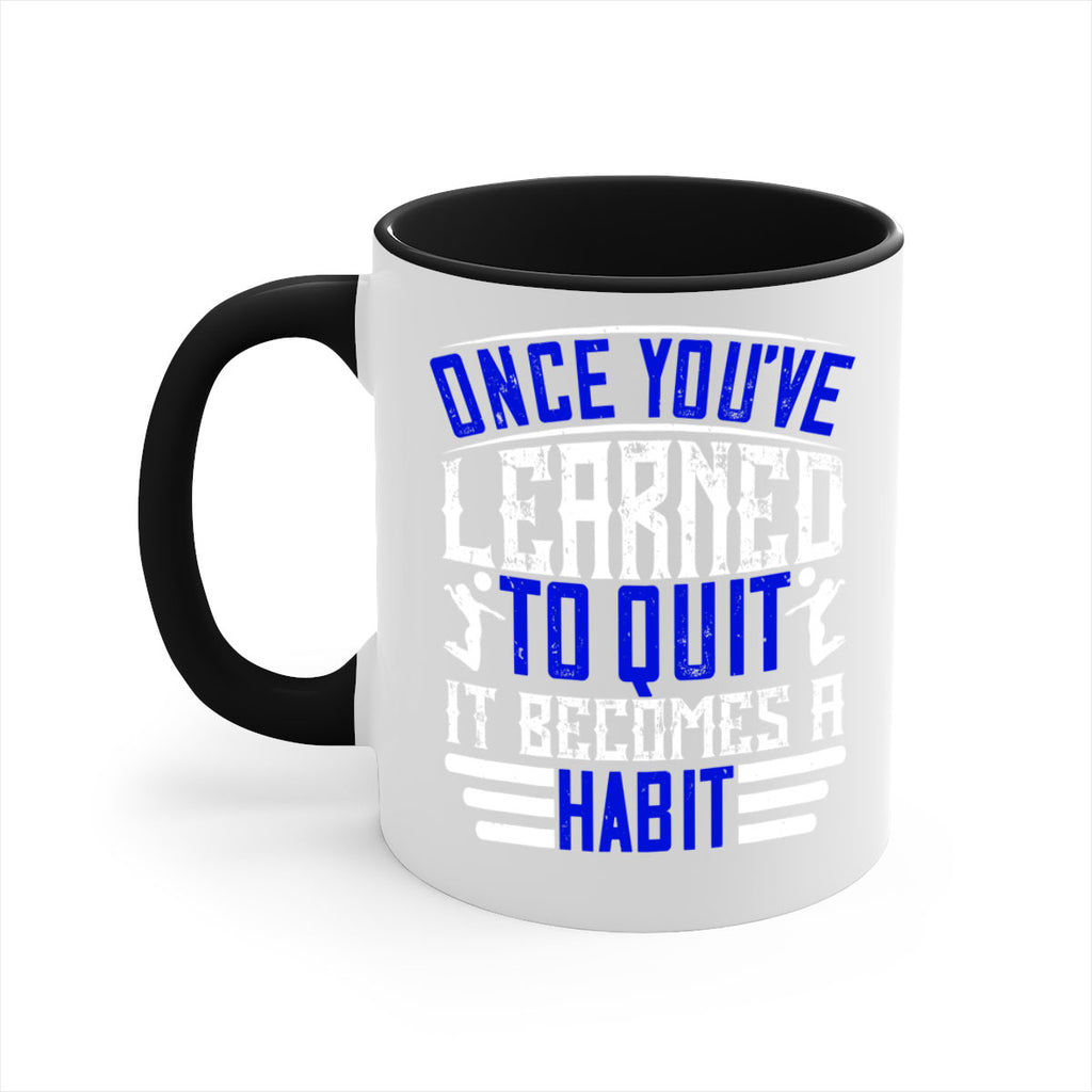 Once you’ve learned to quit it becomes a habit Style 614#- volleyball-Mug / Coffee Cup
