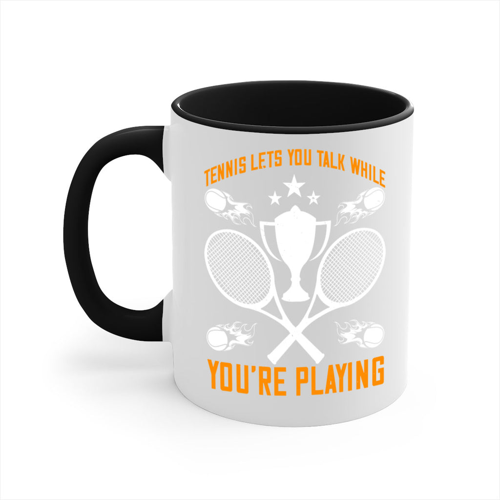 Tennis lets you talk while youre playing 259#- tennis-Mug / Coffee Cup