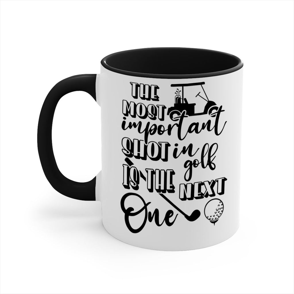 The most important shot in golf is the next one 195#- golf-Mug / Coffee Cup