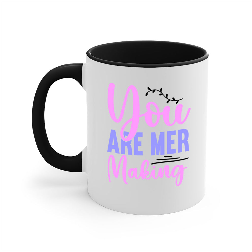 You Are Mer Making 680#- mermaid-Mug / Coffee Cup