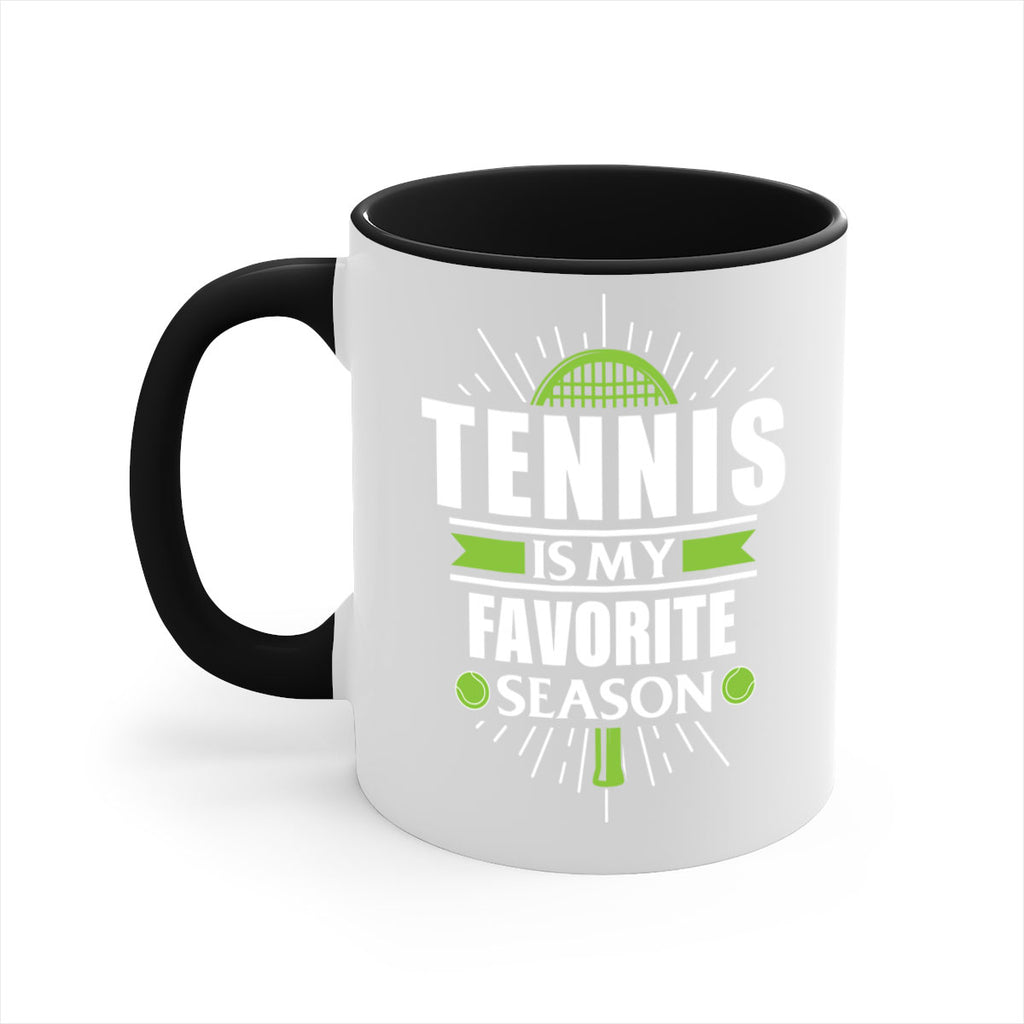 tennis is my favorite season 572#- tennis-Mug / Coffee Cup