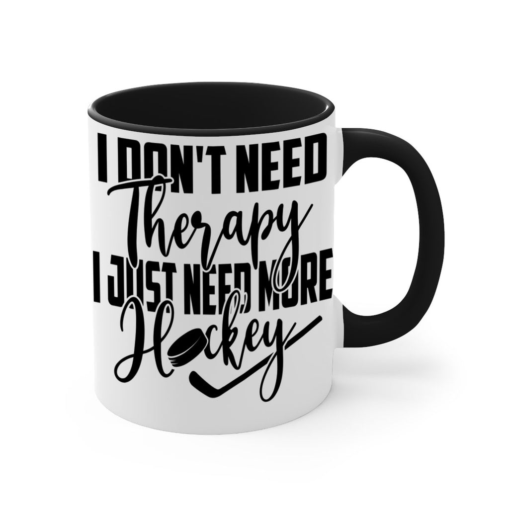 I dont need therapy I just need more hockey 1137#- hockey-Mug / Coffee Cup