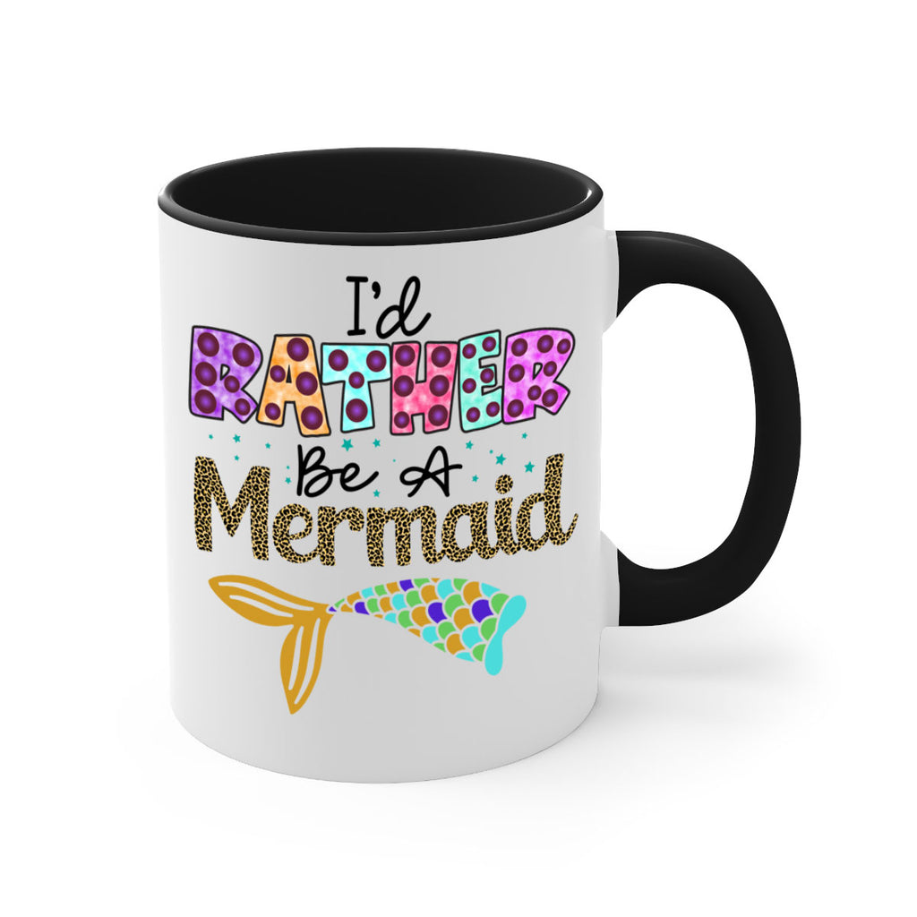 Id Rather Be A Mermaid 241#- mermaid-Mug / Coffee Cup