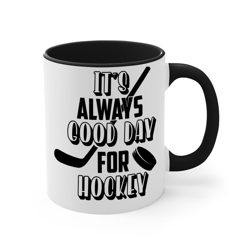 Its always good day for hockey 998#- hockey-Mug / Coffee Cup