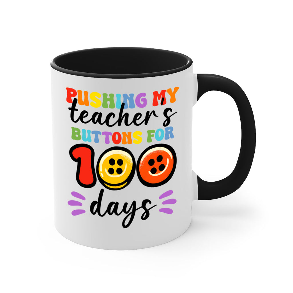Pushing my Teachers Buttons PNG 55#- 100 days-Mug / Coffee Cup