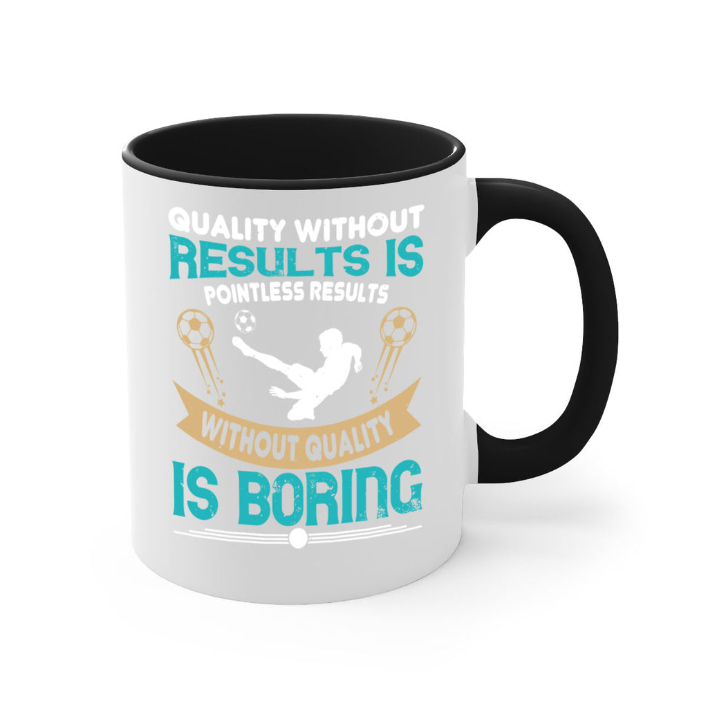 Quality without results is pointless Results without quality is boring 561#- soccer-Mug / Coffee Cup