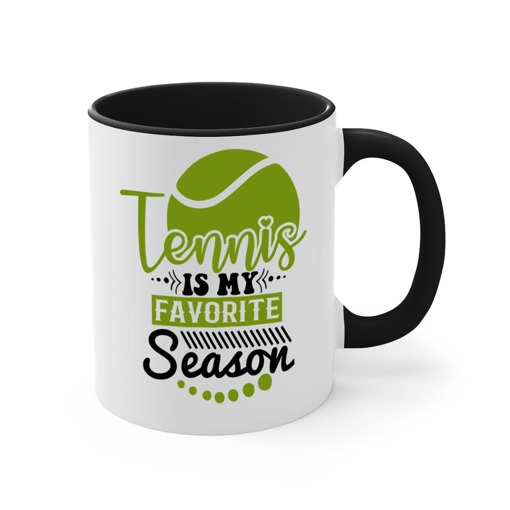 Tennis is My Favorite Season 303#- tennis-Mug / Coffee Cup