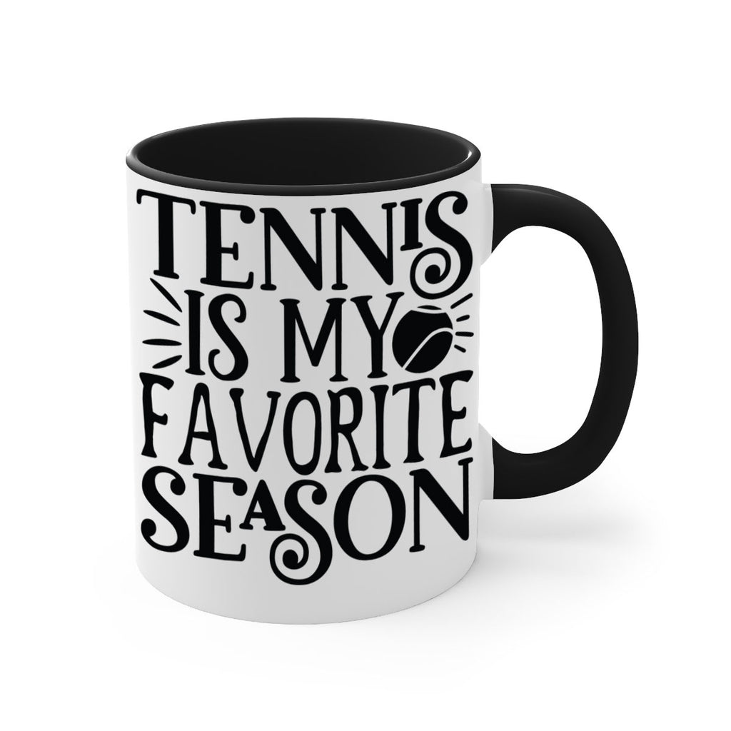 Tennis is my favorite season 289#- tennis-Mug / Coffee Cup