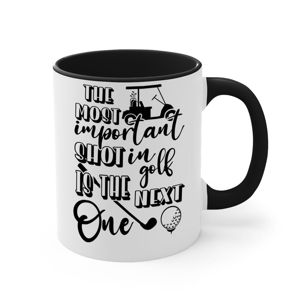 The most important shot in golf is the next one 195#- golf-Mug / Coffee Cup