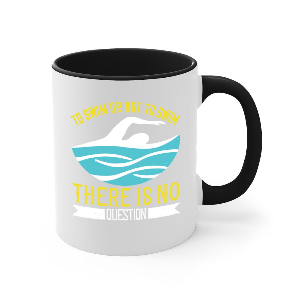 To swim or not to swim there is no outside 135#- swimming-Mug / Coffee Cup