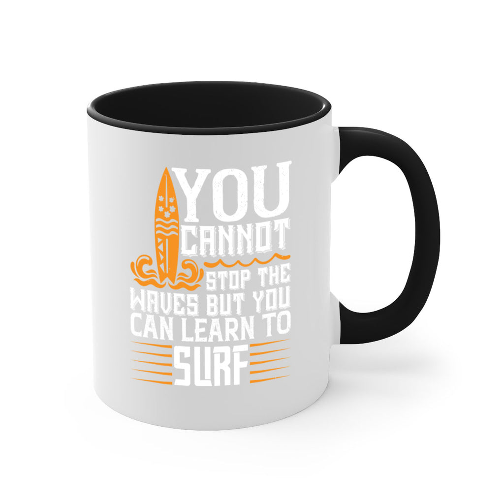 You cannot stop the waves but you can learn to surf 21#- surfing-Mug / Coffee Cup