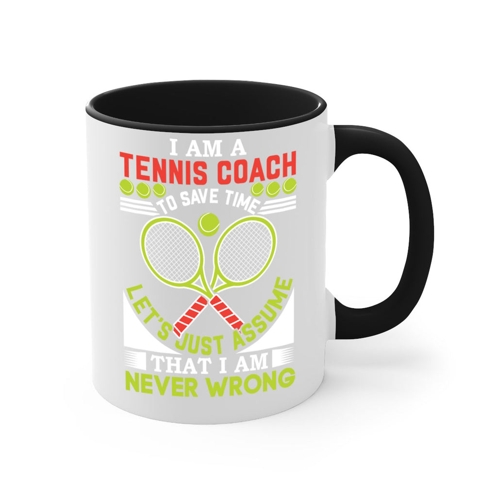 i am a tennis coach i am never wrong 583#- tennis-Mug / Coffee Cup
