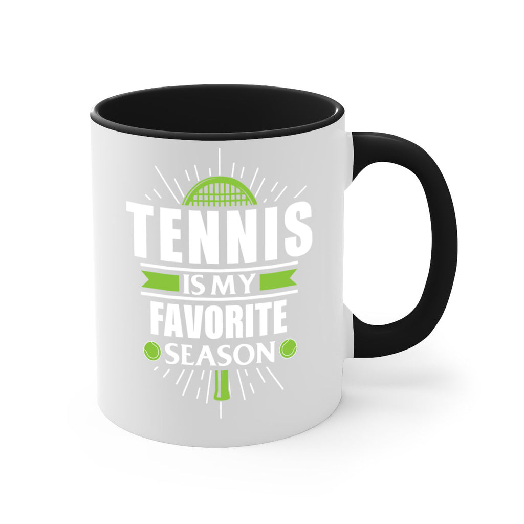 tennis is my favorite season 572#- tennis-Mug / Coffee Cup
